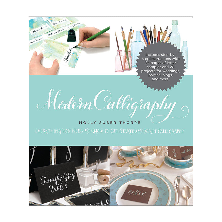Modern Calligraphy: Everything You Need to Know to Get Started in Script Calligraphy by Molly Suber Thorpe by Books at Cult Pens